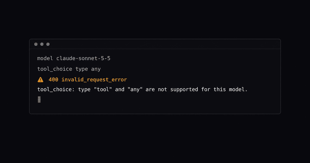 暗いターミナルに、model claude-sonnet-5-5、tool_choice type any の2行と、400 invalid_request_error の警告行、tool_choice: type tool and any are not supported for this model というメッセージが表示されている